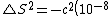 \triangle S^2=-c^2\(10^{-8})^2=-9